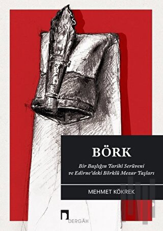 Börk: Bir Başlığın Tarihi Serüveni ve Edirne'deki Börklü Mezar Taşları