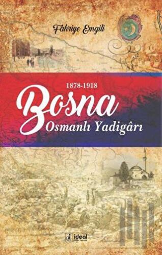 Bosna - Osmanlı Yadigarı (1878-1918) | Kitap Ambarı