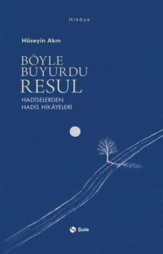 Böyle Buyurdu Resul - Hadiselerden Hadis Hikayeleri | Kitap Ambarı