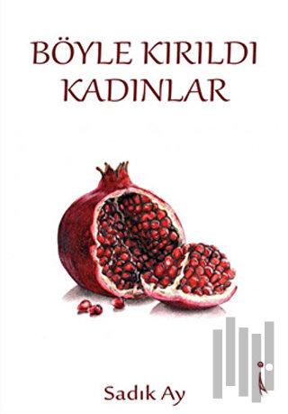 Böyle Kırıldı Kadınlar