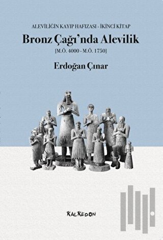Bronz Çağı’nda Alevilik (M.Ö.4000-M.Ö.1750) | Kitap Ambarı