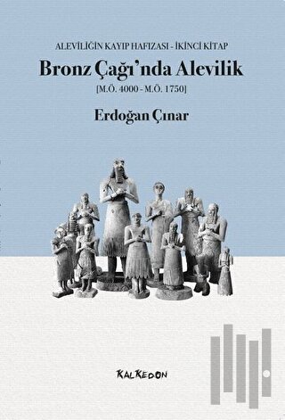 Bronz Çağı’nda Alevilik (M.Ö.4000-M.Ö.1750)