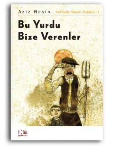 Bu Yurdu Bize Verenler: Kurtuluş Savaşı Öyküleri-1 | Kitap Ambarı