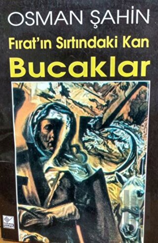 Bucaklar Fırat’ın Sırtındaki Kan
