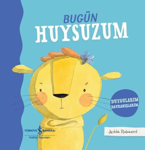 Bugün Huysuzum - Duygularım Davranışlarım (Ciltli)