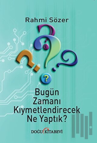 Bugün Zamanı Kıymetlendirecek Ne Yaptık?