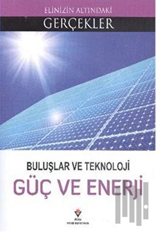 Buluşlar ve Teknoloji - Güç ve Enerji | Kitap Ambarı