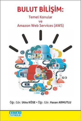 Bulut Bilişim - Temel Konular ve Amazon Web Services AWS