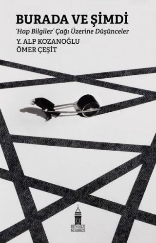 Burada ve Şimdi: Hap Bilgiler Çağı Üzerine Düşünceler