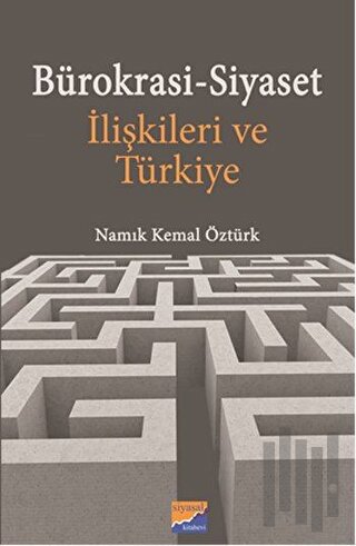Bürokrasi-Siyaset İlişkileri ve Türkiye | Kitap Ambarı
