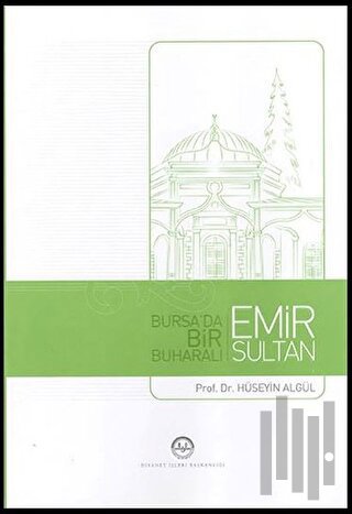 Bursa'da Bir Buharalı Emir Sultan | Kitap Ambarı