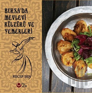 Bursa'da Mevlevi Kültürü Ve Yemekleri (Renkli Resimli) | Kitap Ambarı