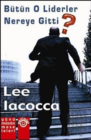 Bütün O Liderler Nereye Gitti? (Ciltli)