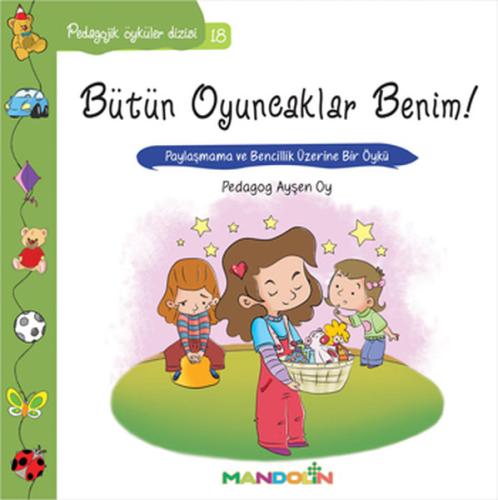 Bütün Oyuncaklar Benim!-Pedagojik Öyküler Dizisi 18