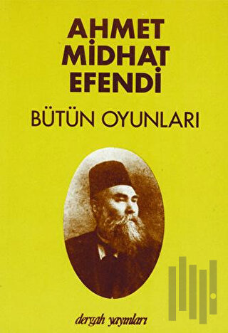 Bütün Oyunları - Ahmet Midhat Efendi | Kitap Ambarı