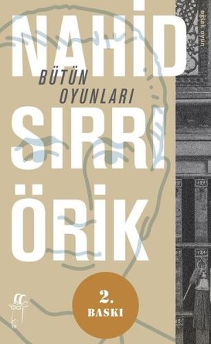 Bütün Oyunları-Nahid Sırrı Örik | Kitap Ambarı