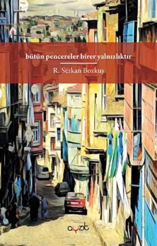 Bütün Pencereler Birer Yalnızlıktır | Kitap Ambarı