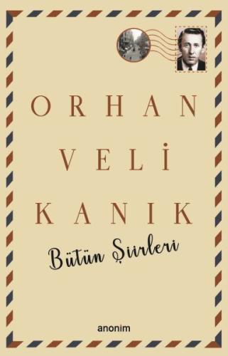 Bütün Şiirleri - Orhan Veli Kanık | Kitap Ambarı