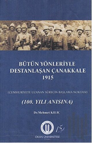Bütün Yönleriyle Destanlaşan Çanakkale 1915 | Kitap Ambarı