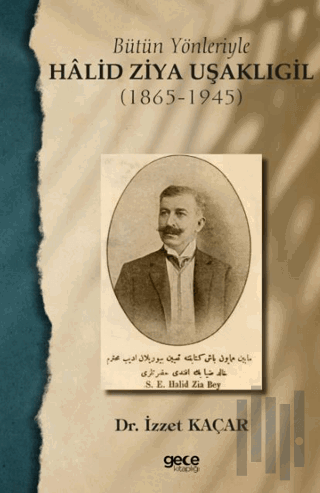 Bütün Yönleriyle Halid Ziya Uşaklıgil (1865-1945) | Kitap Ambarı