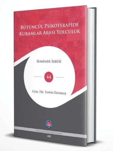 Bütüncül Psikoterapide Kuramlar Arası Yolculuk - Seminer Serisi 44 (Ciltli)