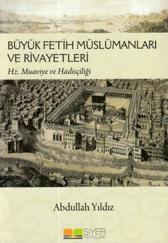 Büyük Fetih Müslümanları ve Riveyetleri | Kitap Ambarı