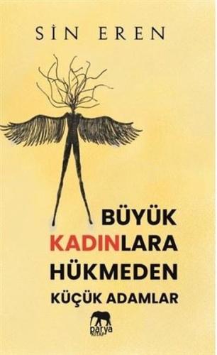 Büyük Kadınlara Hükmeden Küçük Adamlar | Kitap Ambarı