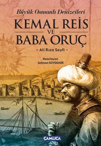 Büyük Osmanlı Denizcileri Kemal Reis ve Baba Oruç | Kitap Ambarı
