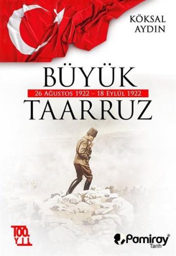 Büyük Taarruz: 26 Ağustos 1922 - 18 Eylül 1922 | Kitap Ambarı