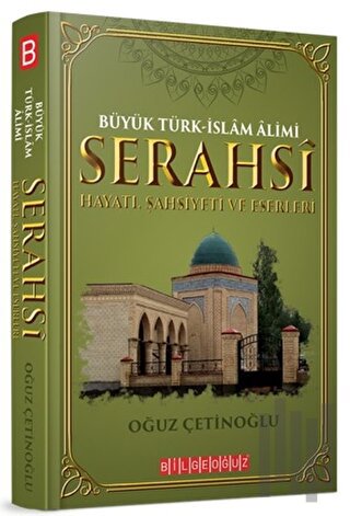 Büyük Türk-İslam Alimi Serahsi Hayatı, Şahsiyeti ve Eserleri | Kitap A