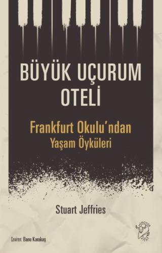 Büyük Uçurum Oteli - Frankfurt Okulu’ndan Yaşam Öyküleri
