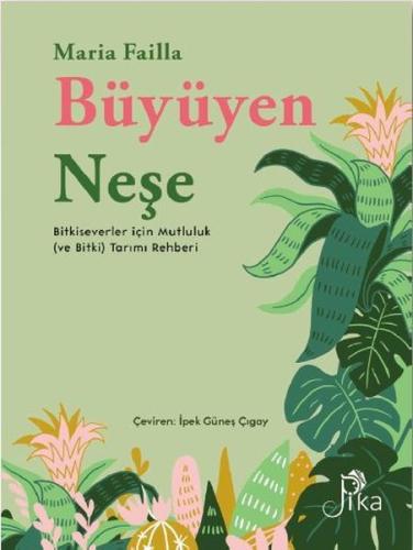 Büyüyen Neşe - Bitkiseverler için Mutluluk (ve Bitki) Tarımı Rehberi (Ciltli)