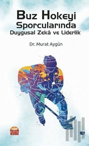 Buz Hokeyi Sporcularında Duygusal Zeka ve Liderlik