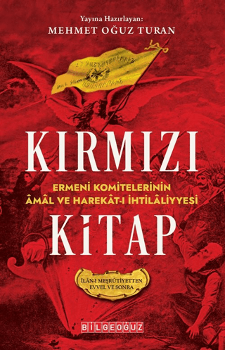 Kırmızı Kitap Ermeni Komitelerinin Amal ve Harekat-I İhtilaliyyesi (İlan-I Meşrutiyetten Evvel ve Sonra)
