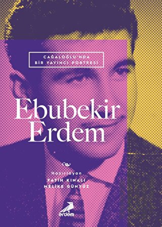 Cağaloğlu'nda Bir Yayıncı Portresi - Ebubekir Erdem | Kitap Ambarı