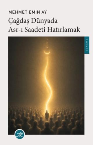 Çağdaş Dünyada Asr-ı Saadeti Hatırlamak | Kitap Ambarı