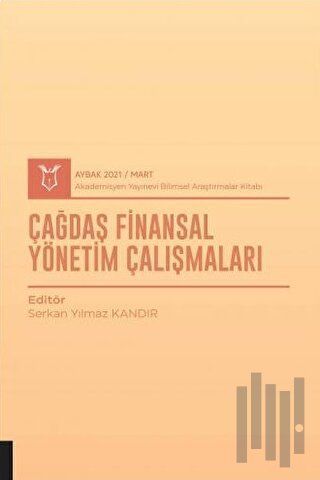 Çağdaş Finansal Yönetim Çalışmaları (AYBAK 2021 Mart)