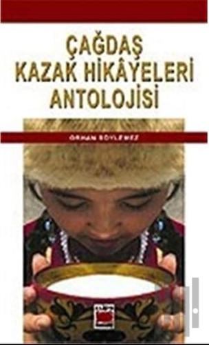 Çağdaş Kazak Hikayeleri Antolojisi | Kitap Ambarı