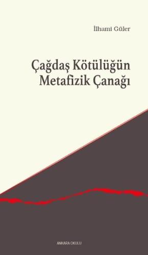 Çağdaş Kötülüğün Metafizik Çanağı | Kitap Ambarı