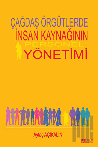 Çağdaş Örgütlerde İnsan Kaynağının Personel Yönetimi | Kitap Ambarı