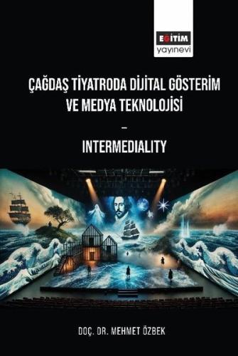Çağdaş Tiyatroda Dijital Gösterim ve Medya Teknolojisi-Intermediality 