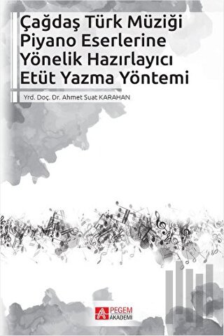 Çağdaş Türk Müziği Piyano Eserlerine Yönelik Hazırlayıcı Etüt Yazma Yöntemi