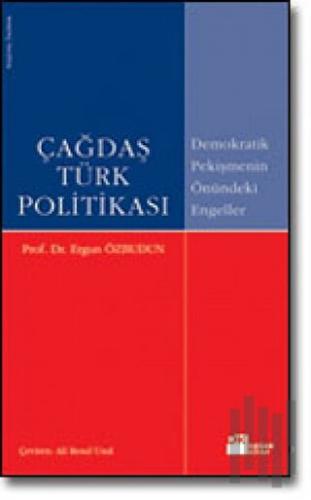 Çağdaş Türk Politikası Demokratik Pekişmenin Önündeki Engeller | Kitap