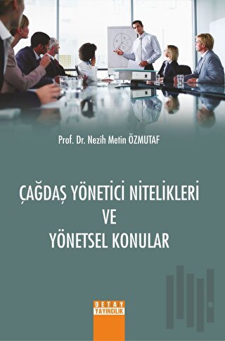 Çağdaş Yönetici Nitelikleri ve Yönetsel Konular