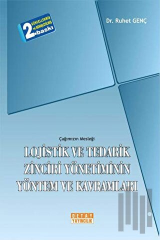 Çağımızın Mesleği Lojistik ve Tedarik Zinciri Yönetiminin Yöntem ve Kavramları