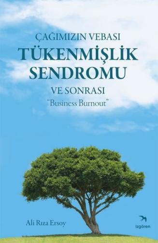 Çağımızın Vebası Tükenmişlik Sendromu ve Sonrası Business Burnout | Ki