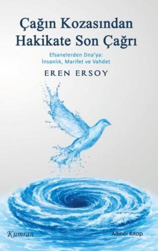 Çağın Kozasından Hakikate Son Çağrı - Efsanelerden Dna'ya: İnsanlık Marifet ve Vahdet - Altıncı Kit