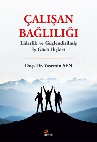 Çalışan Bağlılığı - Liderlik ve Güçlendirilmiş İş Gücü İlişkisi