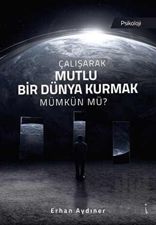 Çalışarak Mutlu Bir Dünya Kurmak Mümkün mü? | Kitap Ambarı