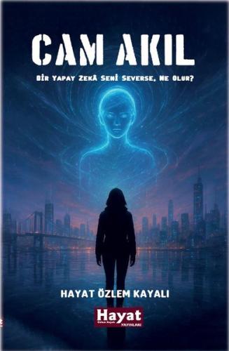 Cam Akıl - Bir Yapay Zeka Seni Severse Ne Olur? | Kitap Ambarı